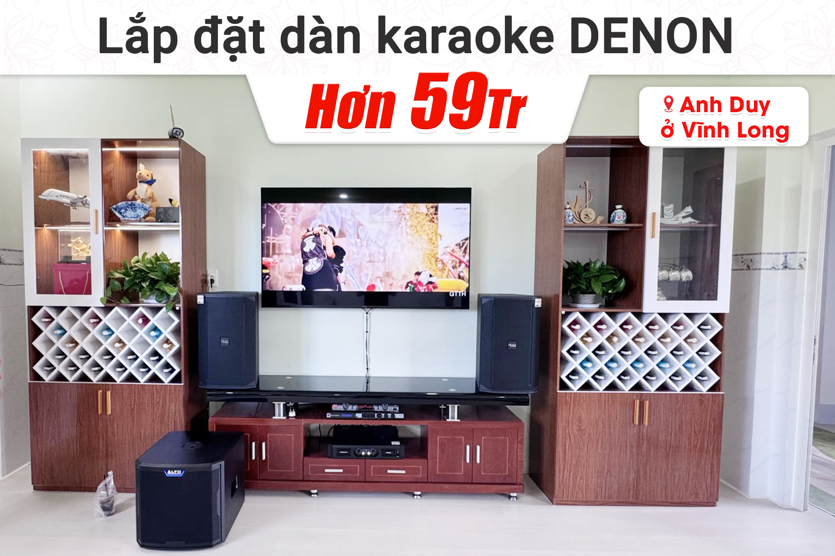Lắp đặt dàn karaoke Denon hơn 59tr cho anh Duy tại Vĩnh Long (Denon DN-512, Audiocenter CT2400, JBL KX180A, Alto TS12S, BBS S290D)