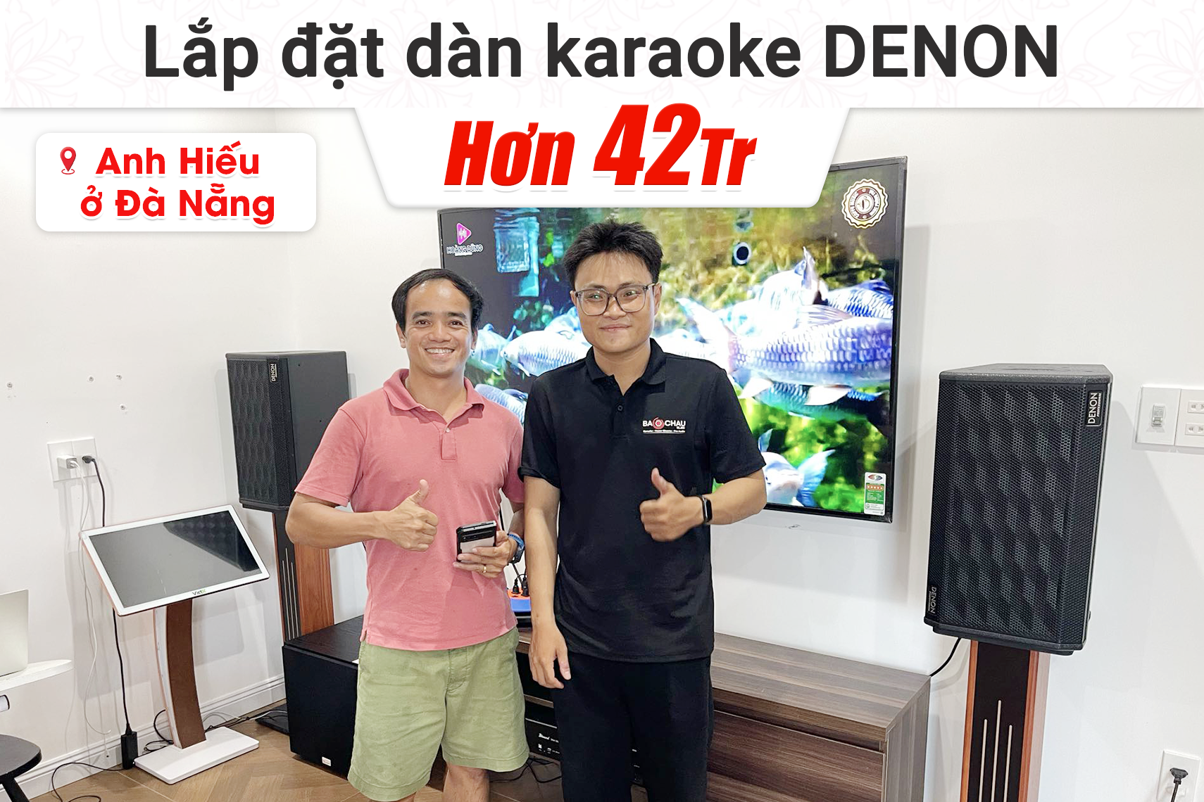 Lắp đặt dàn karaoke Denon hơn 42tr cho anh Hiếu tại Đà Nẵng (Denon DP-R310, Bksound DKA 6500, Bksound SW212...)