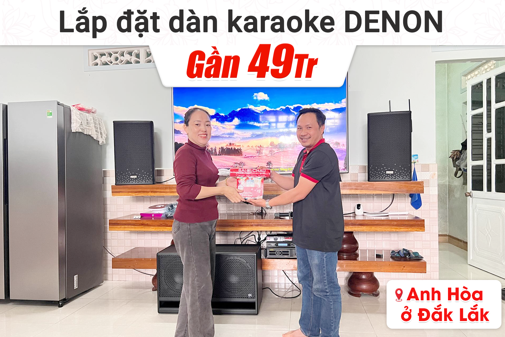 Lắp đặt dàn karaoke Denon gần 49tr cho anh Hòa tại Đắk Lắk