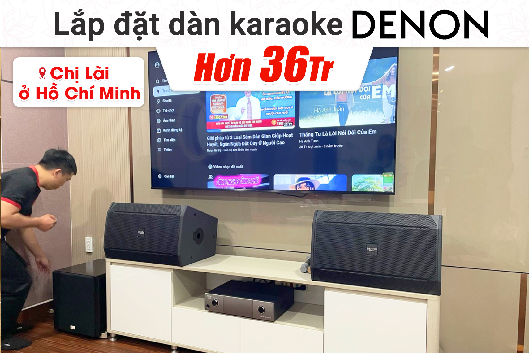Lắp đặt dàn karaoke Denon hơn 36tr cho chị Lài tại TP HCM (Denon DN-512, Denon DP-N1600, Bksound SW512)