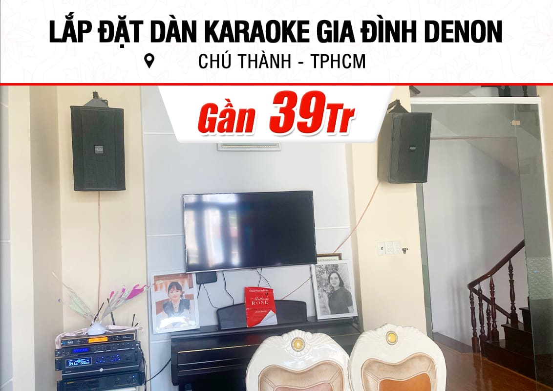 Lắp đặt dàn karaoke Denon gần 39tr cho chú Thành ở TPHCM