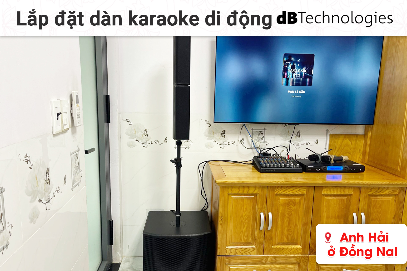 Lắp đặt dàn karaoke di động dBTechnologies cho anh Hải tại Đồng Nai