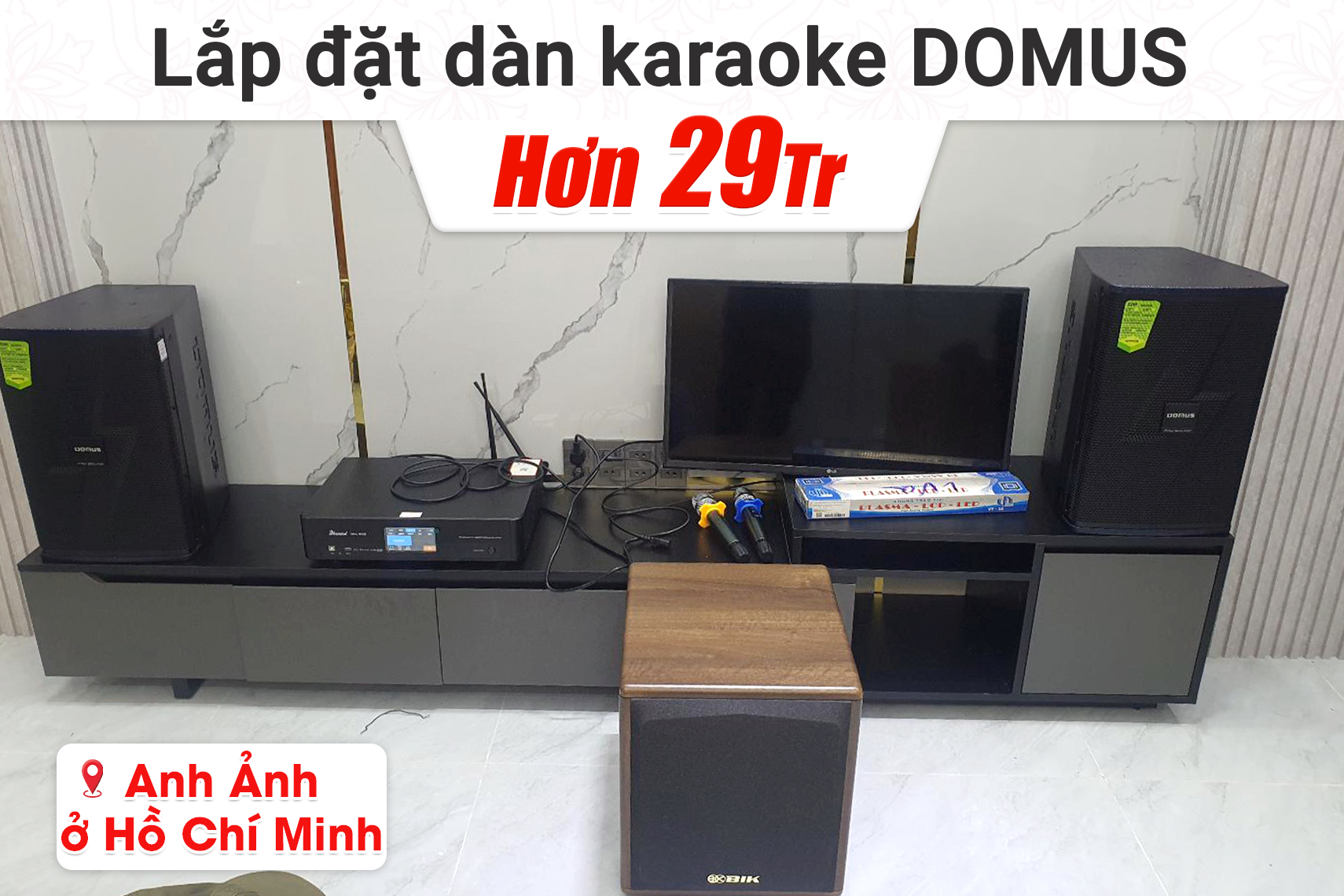 Lắp đặt dàn karaoke Domus hơn 29tr cho anh Ảnh tại TP HCM (Domus DP6120 MAX, Bksound DKA 8500, BIK BH-AW25)