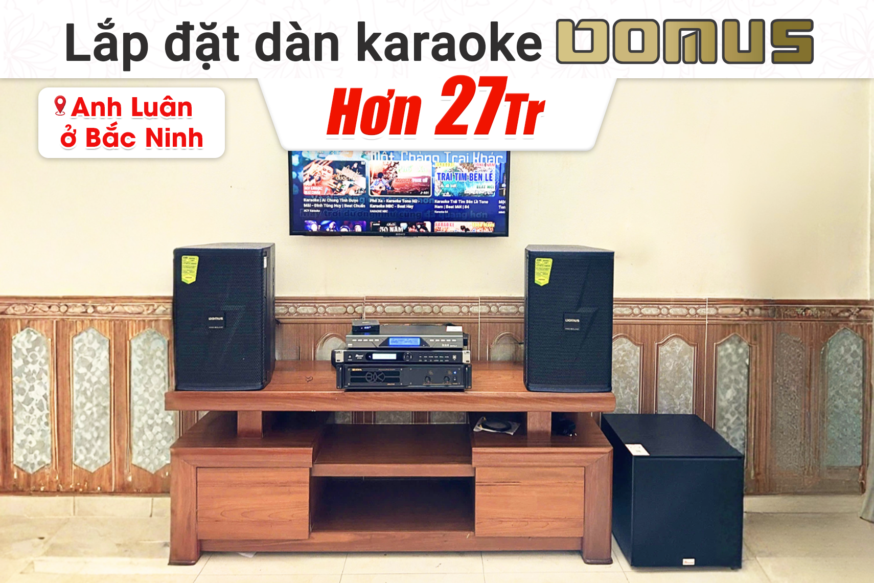 Lắp đặt dàn karaoke Domus hơn 27tr cho anh Luân tại Bắc Ninh (Domus DP-6210 Max, BIK VM420A, Bksound KP500, Bksound SW212, BCE U900 Plus X)