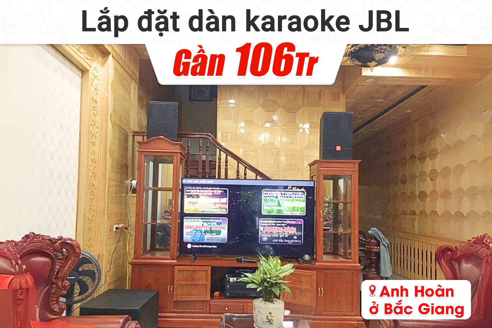 Lắp đặt dàn karaoke JBL gần 106tr cho anh Hoàn tại Bắc Giang (JBL CV1270, JBL V6, JBL V8, JBL KX180A, JBL CV18S, JBL VM300)