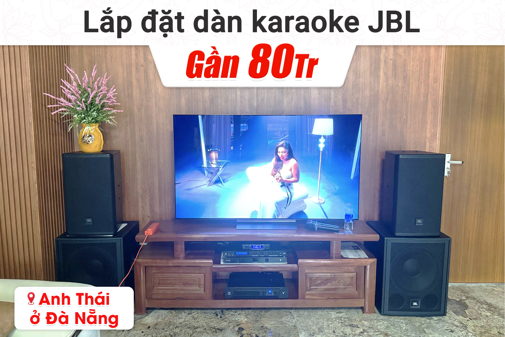 Lắp đặt dàn karaoke JBL gần 80tr cho anh Thái tại Đà Nẵng