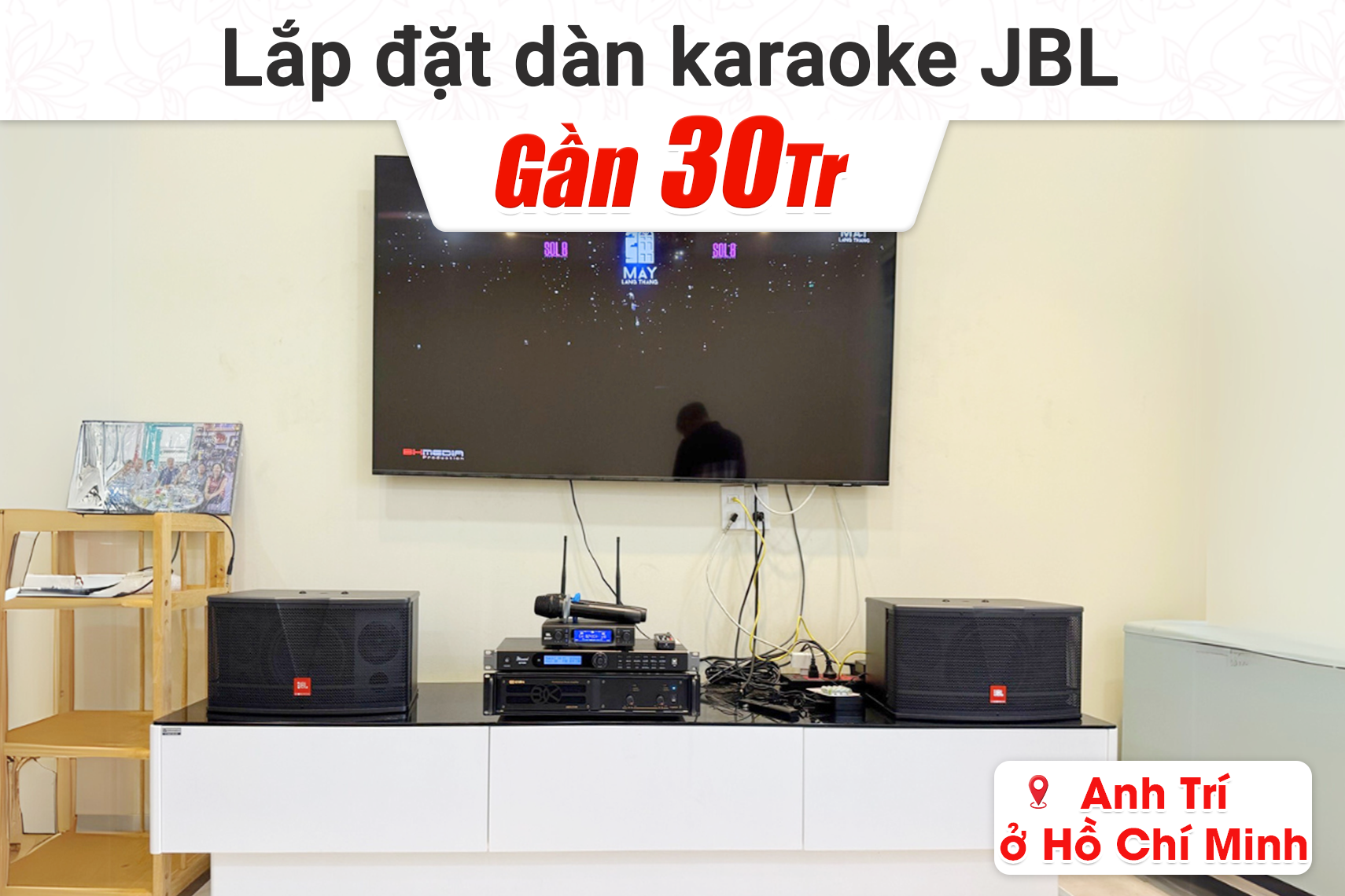 Lắp đặt dàn karaoke JBL hơn 30tr cho anh Trí tại TP HCM (JBL CV1852T, BIK VM420A, Bksound KP500, JBL VM300)