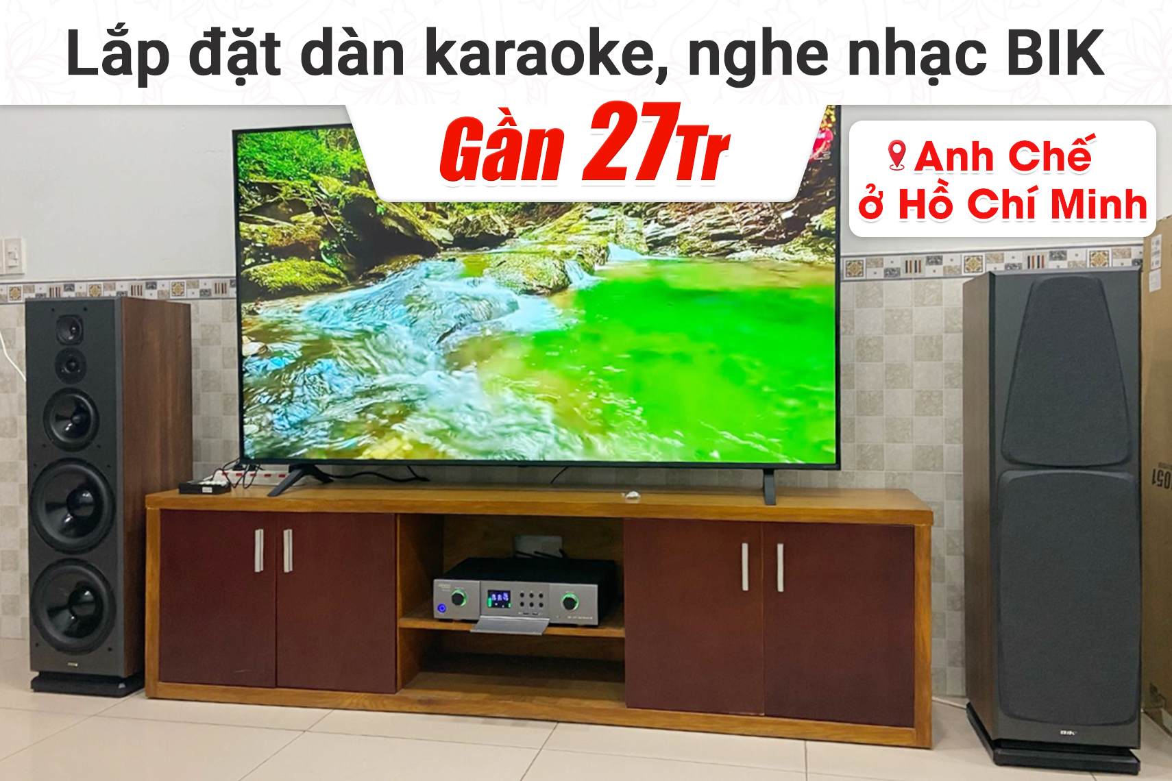 Lắp đặt dàn karaoke, nghe nhạc BIK gần 27tr cho anh Chế tại TP HCM (BIK BH-X1051, Denon DP-N1600...)