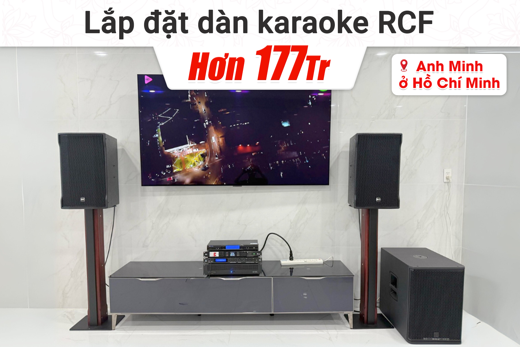 Lắp đặt dàn karaoke RCF hơn 177tr cho anh Minh tại TP HCM (RCF CMAX 4112, RCF IPS 5.0K, JBL VX8, RCF 705-AS MK3, BS9800...)