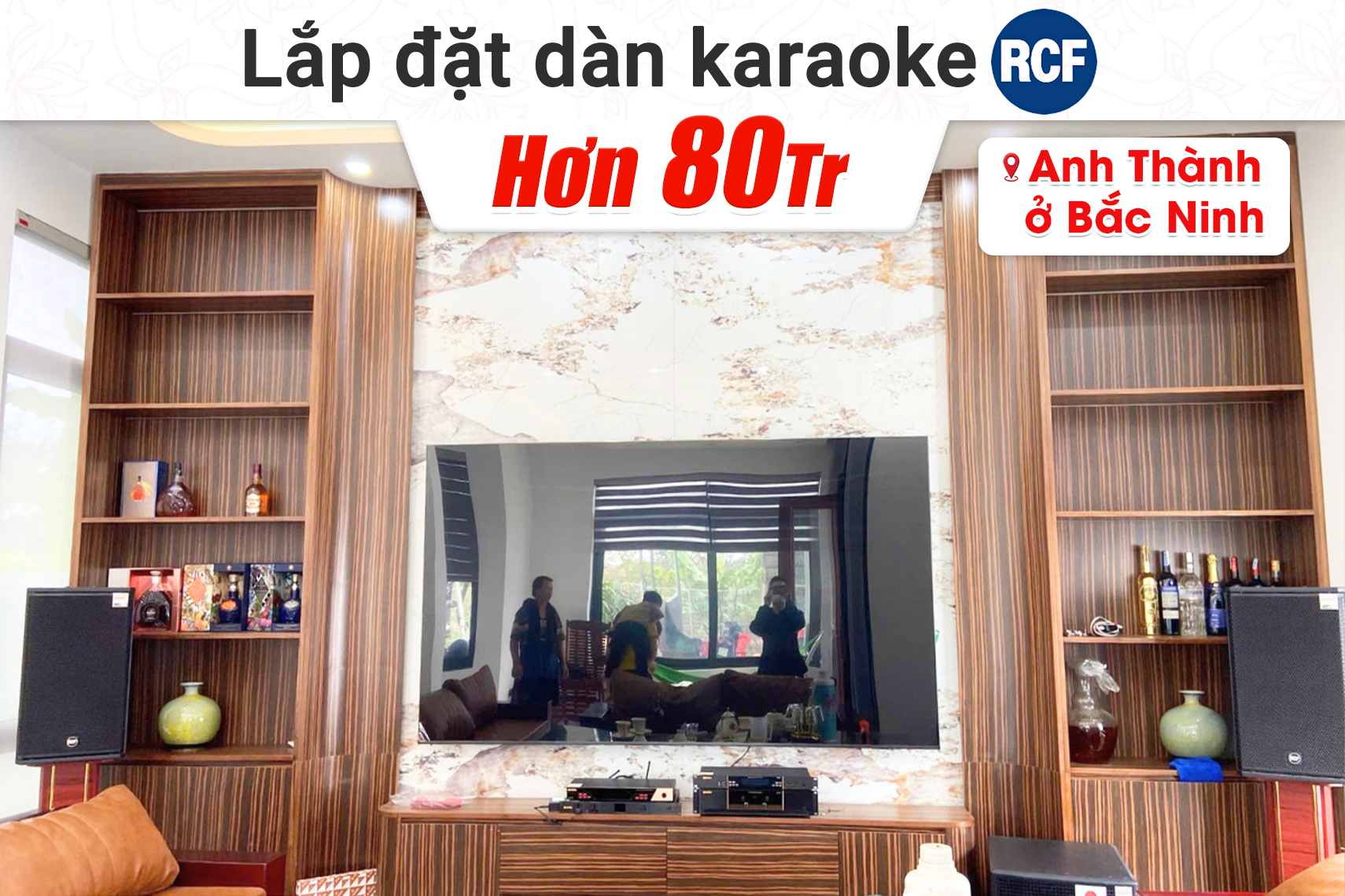 Lắp đặt dàn karaoke RCF hơn 80tr cho anh Thành tại Bắc Ninh (RCF X-MAX 12, BIK VK-A52, BIK VK-R51, BBK-W55A, BIK BJ-U600, BIK BSQ-8)