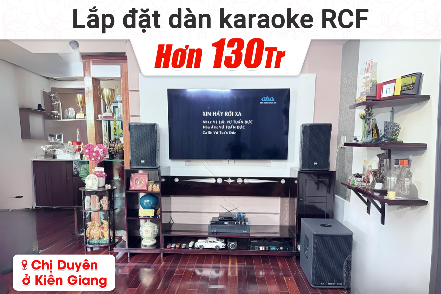 Lắp đặt dàn karaoke RCF hơn 130tr cho chị Duyên tại Kiên Giang (RCF CMAX 4110, RCF IPS 2.5K, JBL KX180A, RCF 702-AS MK3)