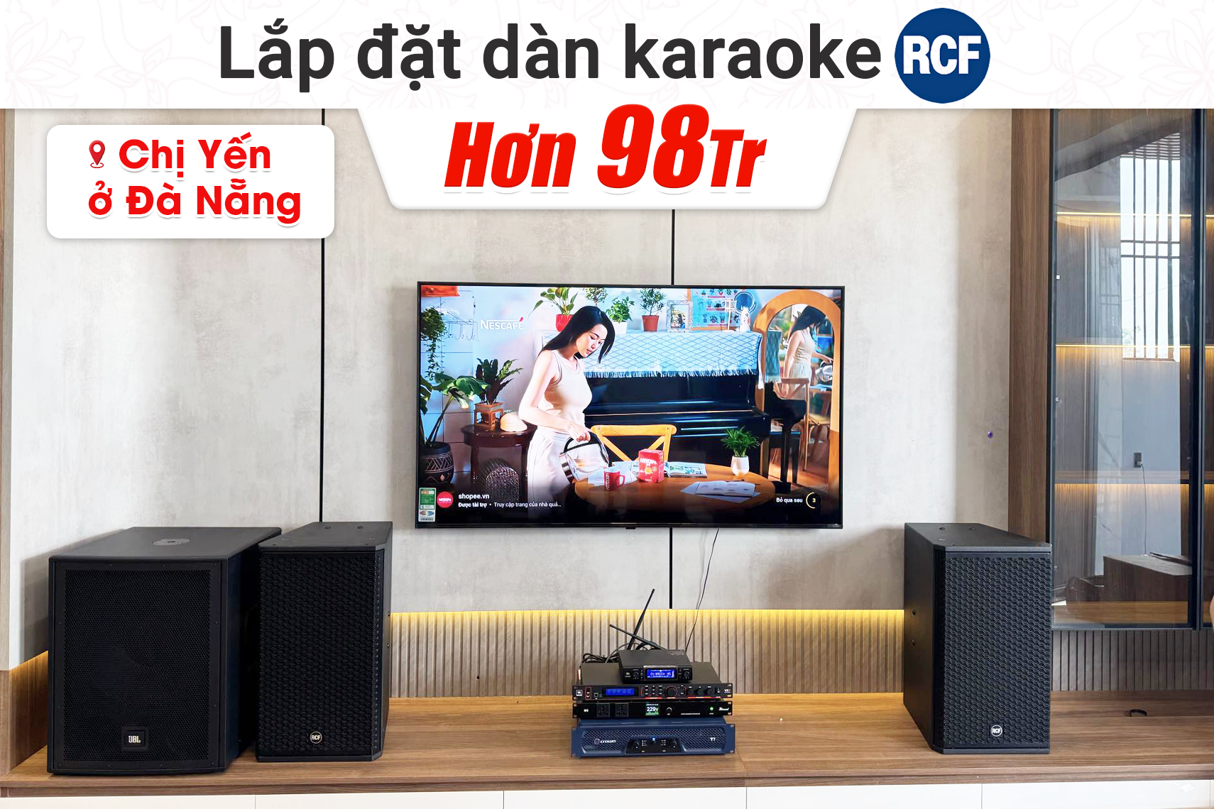 Lắp đặt dàn karaoke RCF hơn 98tr cho chị Yến tại Đà Nẵng (RCF G-MAX, 12 Crown T7, JBL VX9, JBL IRX115S, JBL VM300, Bksound M8)