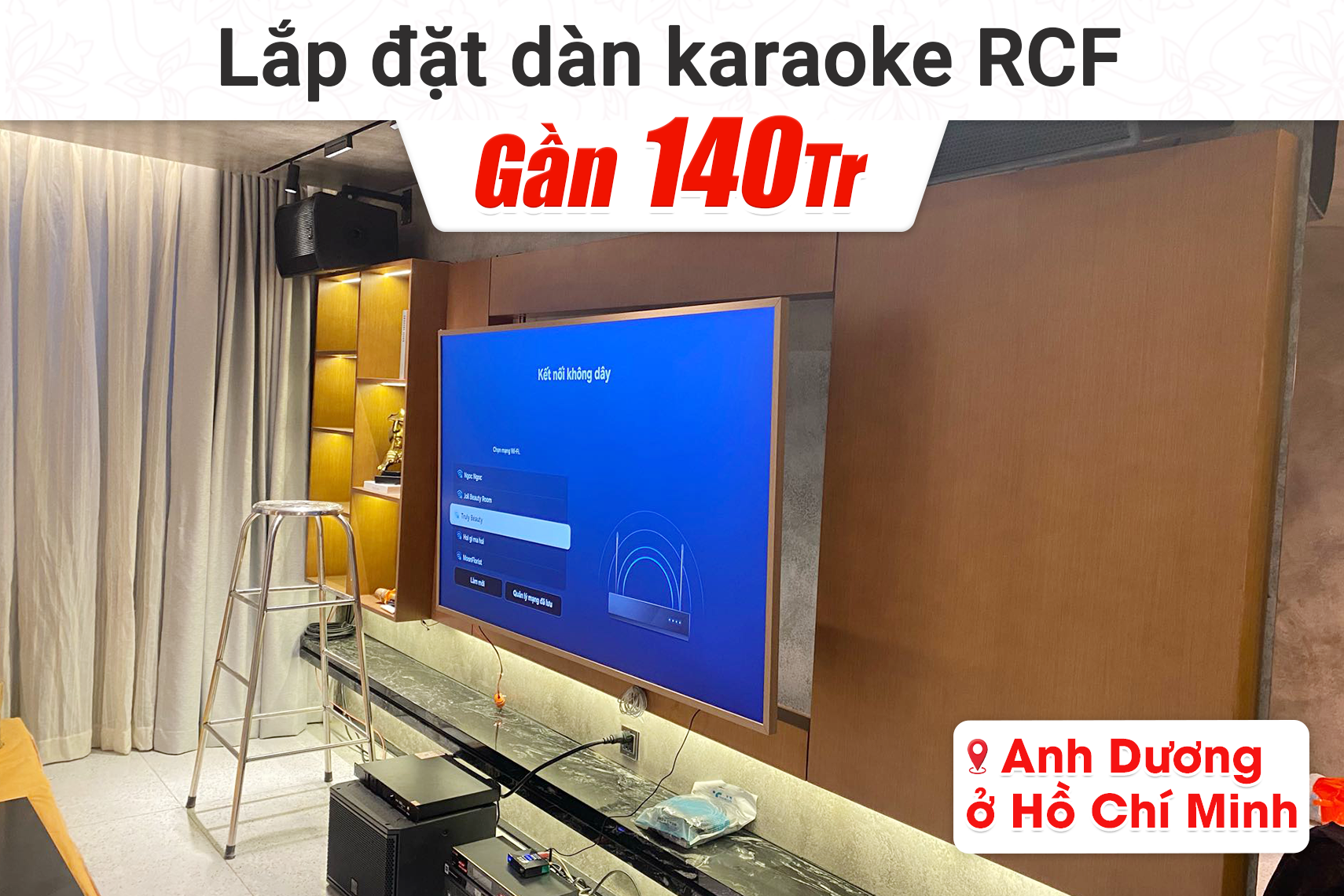 Lắp đặt dàn karaoke RCF gần 140tr cho anh Dương tại TPHCM