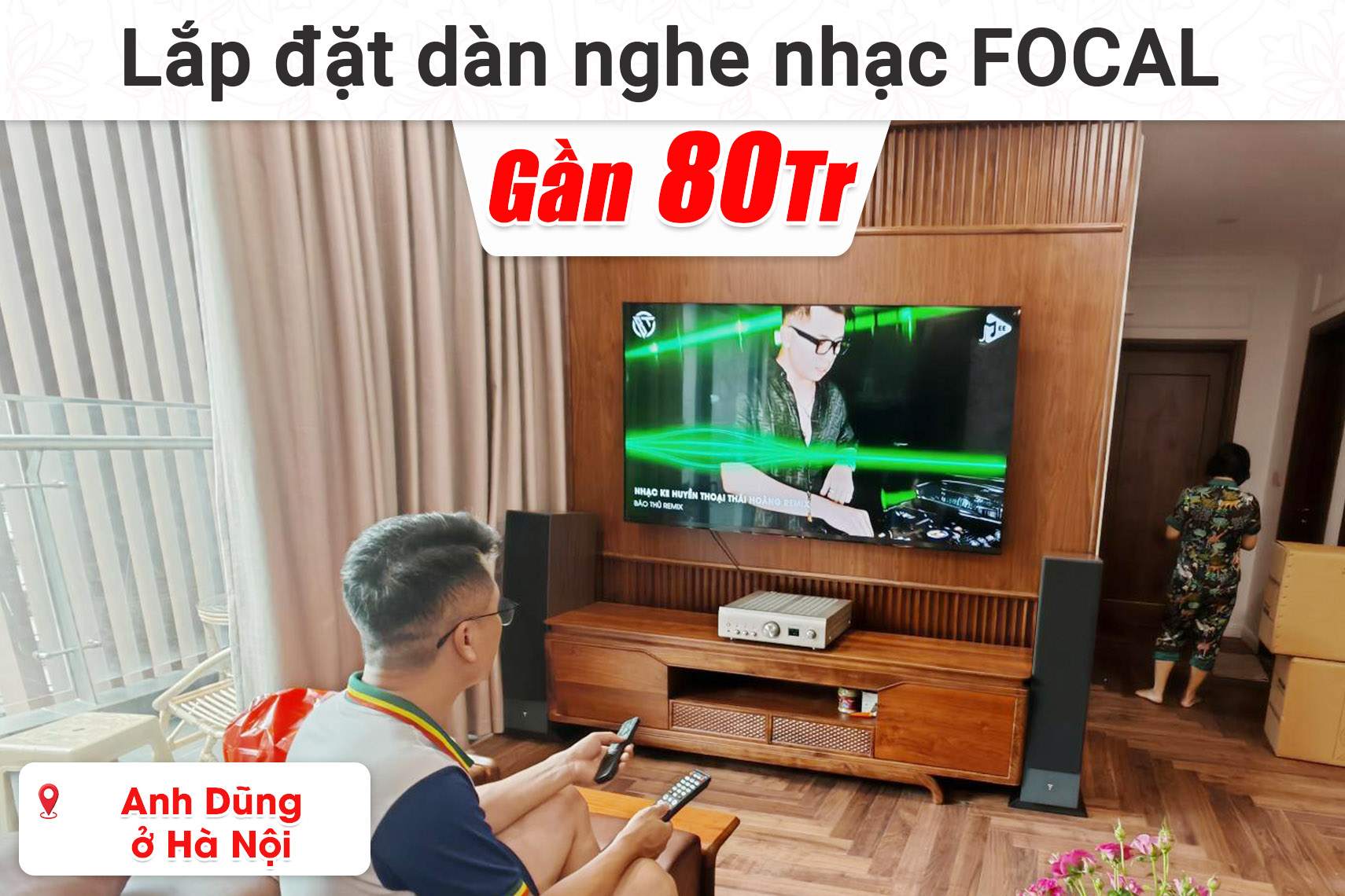 Lắp đặt dàn nghe nhạc Focal gần 80 triệu cho anh Dũng ở Hà Nội (Focal Theva N3, Deon PMA 1700NE,...)
