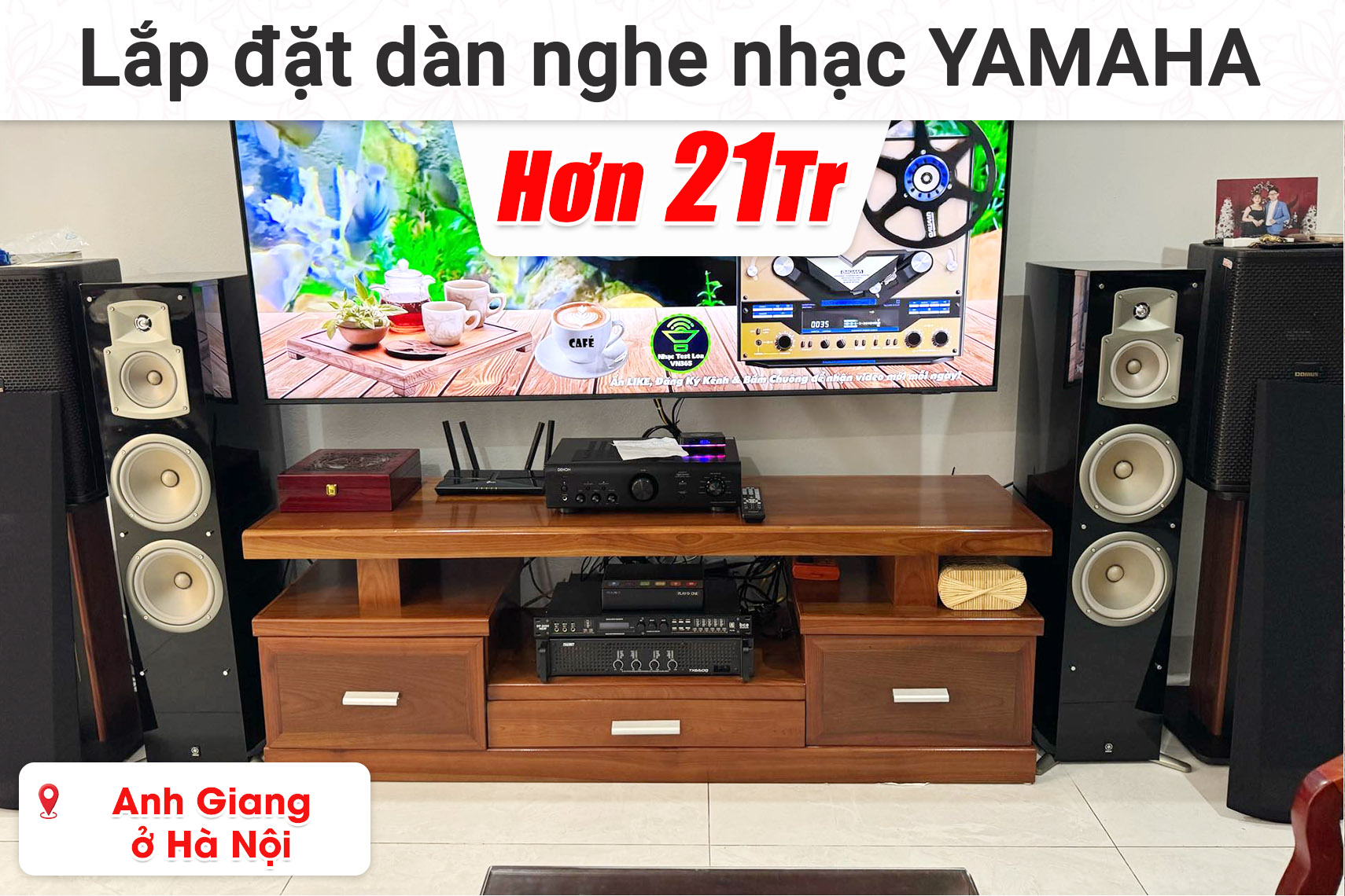 Lắp đặt dàn nghe nhạc Yamaha hơn 21 triệu cho anh Giang ở Hà Nội (Yamaha NS-777, Denon PMA-600NE,...)