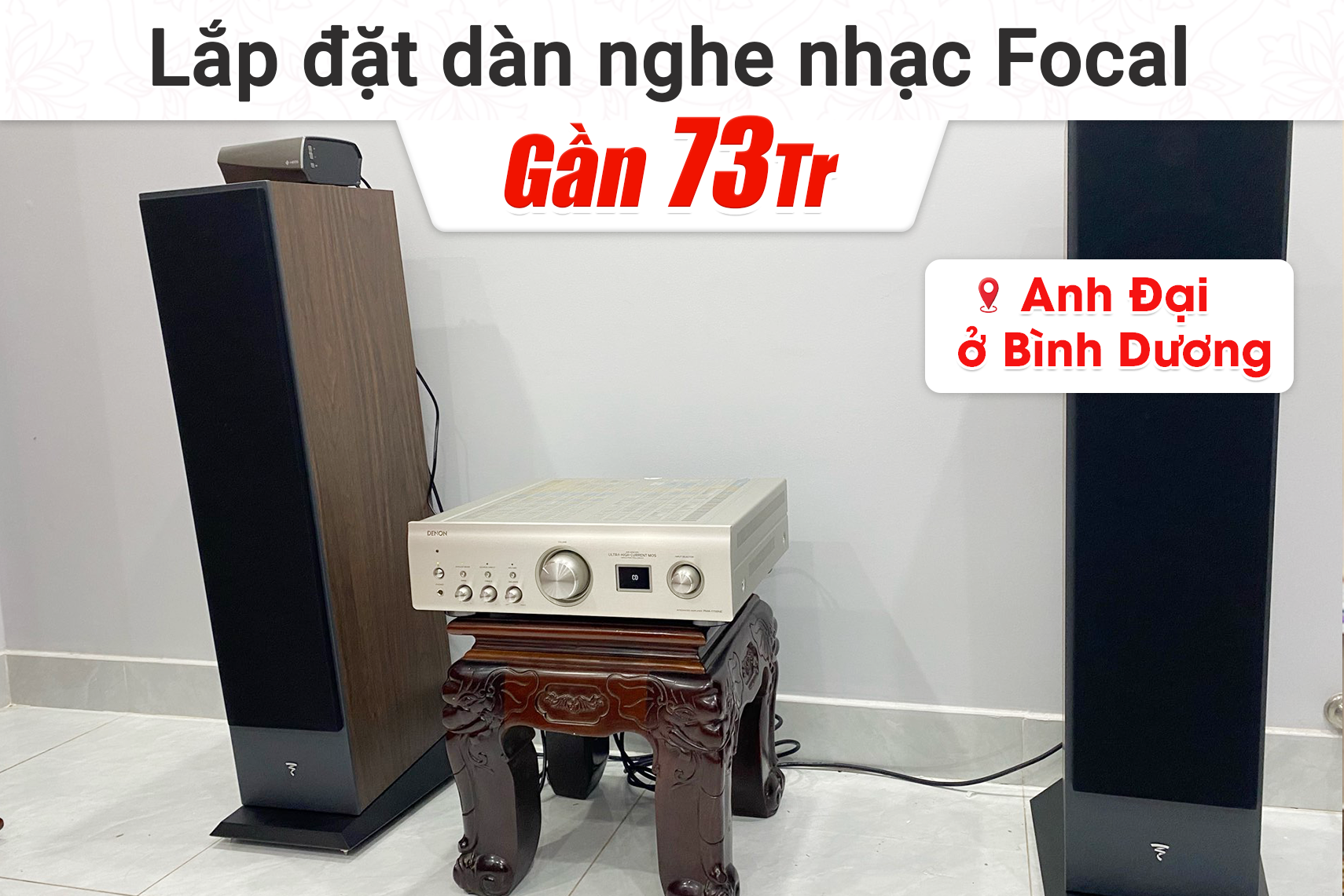 Lắp đặt dàn nghe nhạc Focal gần 73tr cho anh Đại tại Bình Dương (Focal Theva N3, HEOS Link HS2, PMA 1700NE)