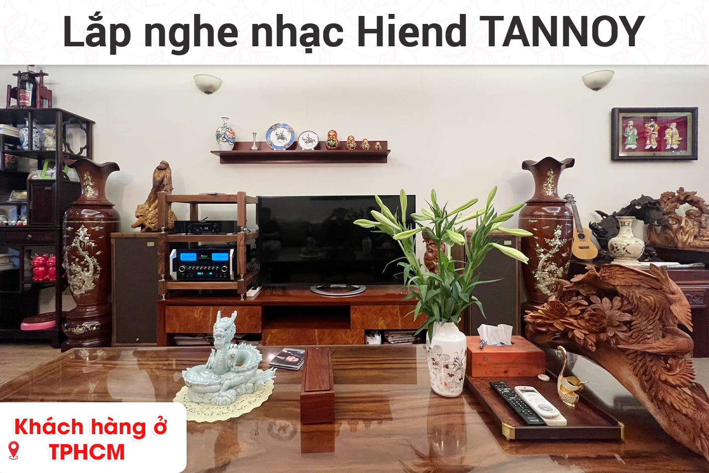 Lắp đặt dàn nghe nhạc Hi-end Tannoy cho khách hàng ở TPHCM