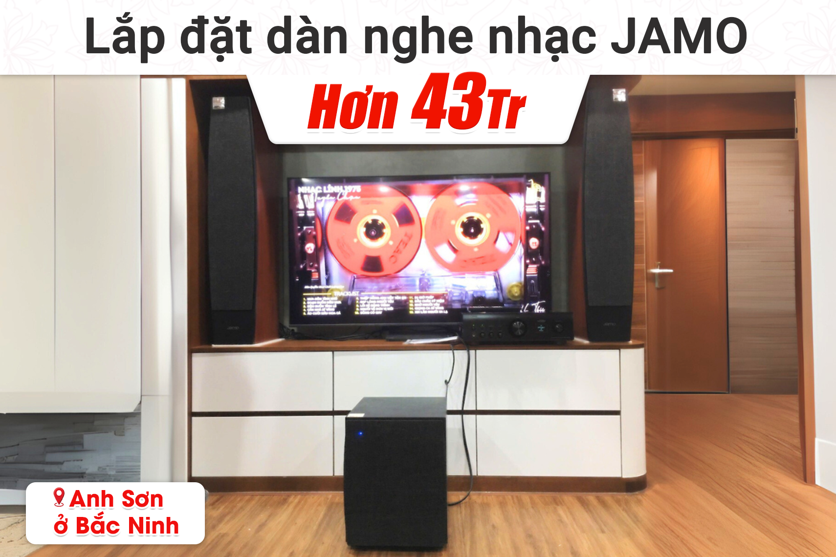 Lắp đặt dàn nghe nhạc Jamo hơn 43tr cho anh Sơn tại Bắc Ninh
