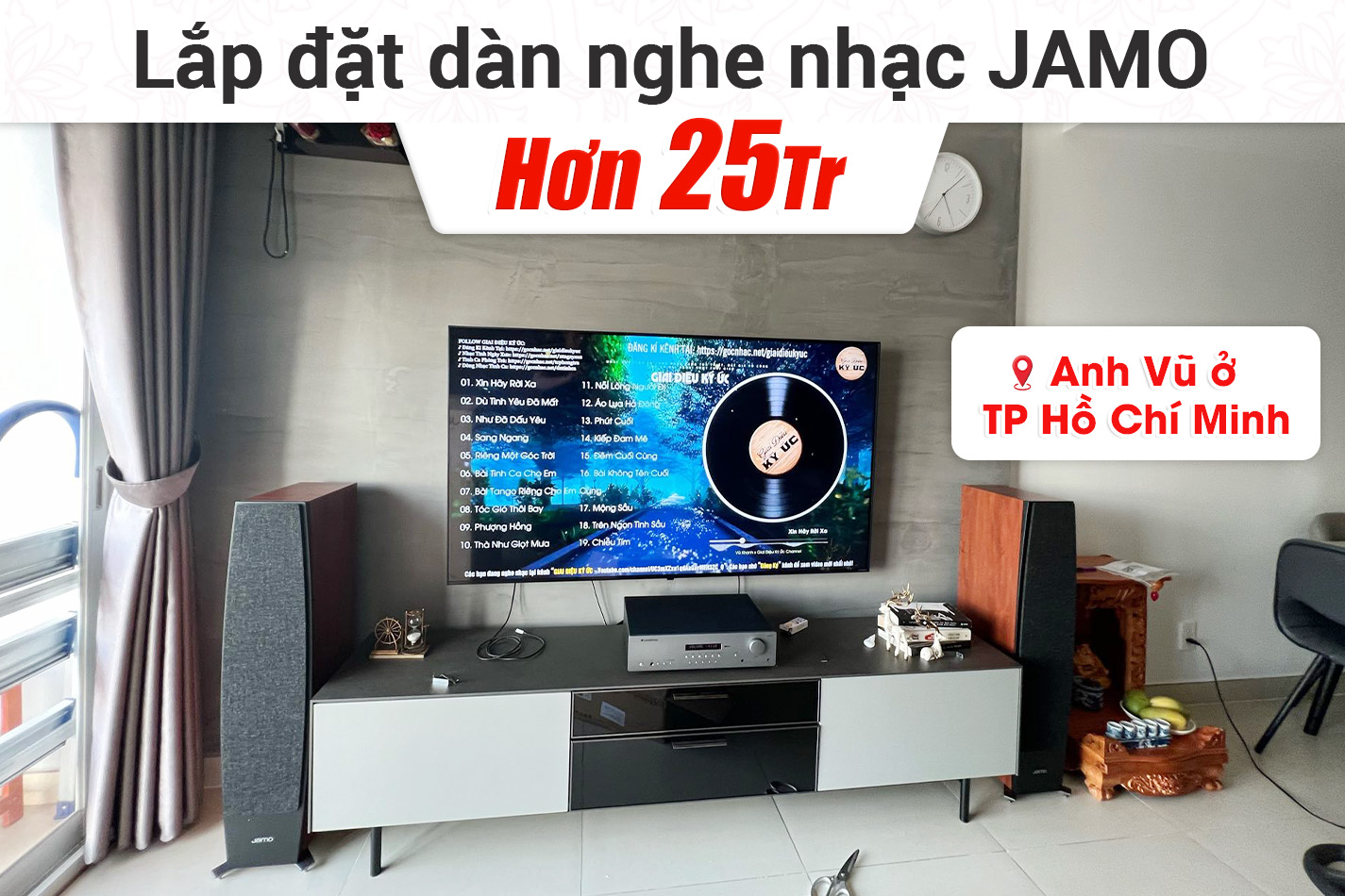 Lắp đặt dàn nghe nhạc Jamo hơn 25tr cho anh Vũ ở TPHCM