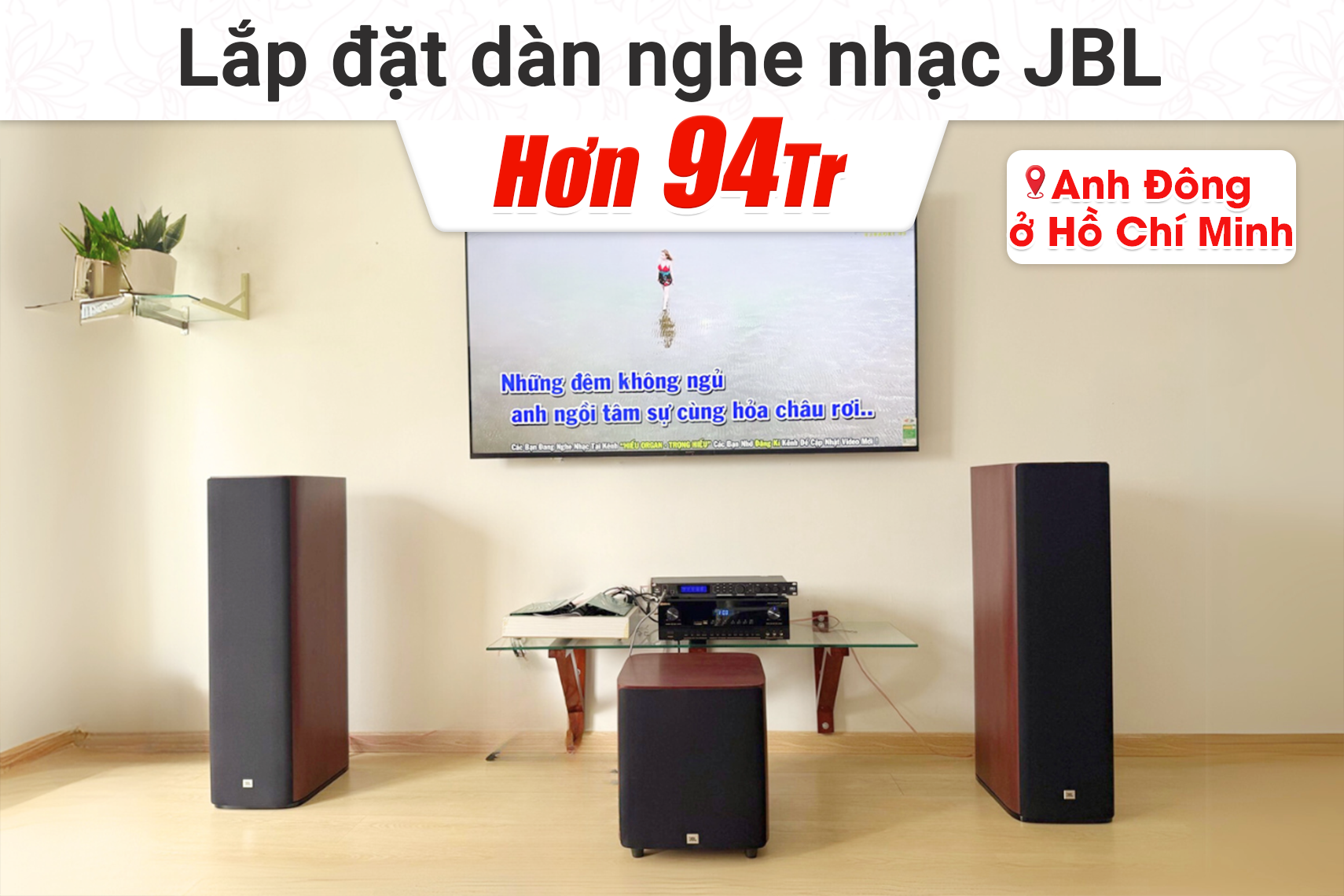 Lắp đặt dàn nghe nhạc JBL cho anh Đông tại TP HCM (JBL Studio 698, JBL VX8, JBL Studio 660P)