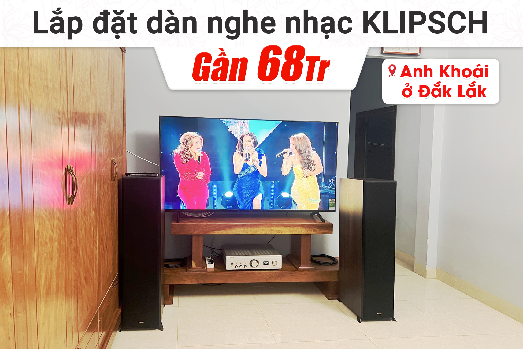 Lắp đặt dàn nghe nhạc Klipsch gần 68tr cho anh Khoái tại Đắk Lắk (Klipsch RP-8000F II, Denon PMA 1700NE)