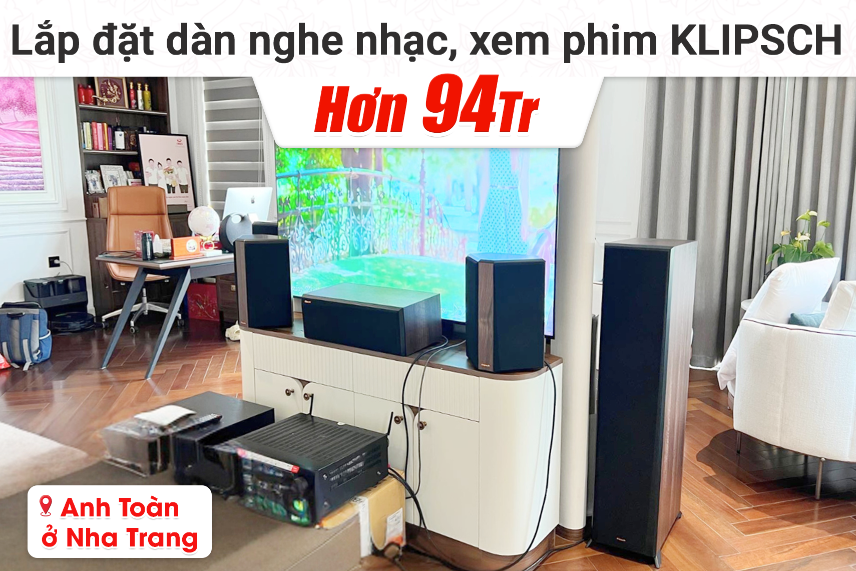 Lắp đặt dàn nghe nhạc Klipsch hơn 94tr cho anh Toàn tại Nha Trang (Klipsch RP-8000F II, Klipsch RP-502S II, Klipsch RP-500C II, Denon AVC-X4800H)