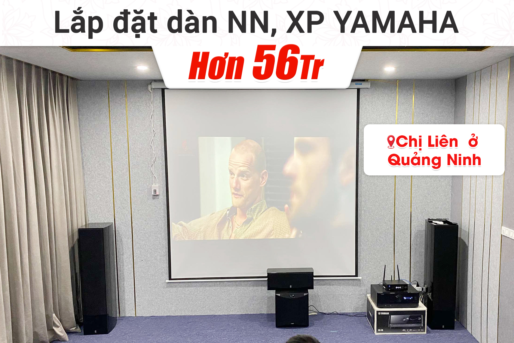Lắp đặt dàn nghe nhạc, xem phim, máy chiếu Yamaha hơn 56tr cho chị Liên ở Quảng Ninh