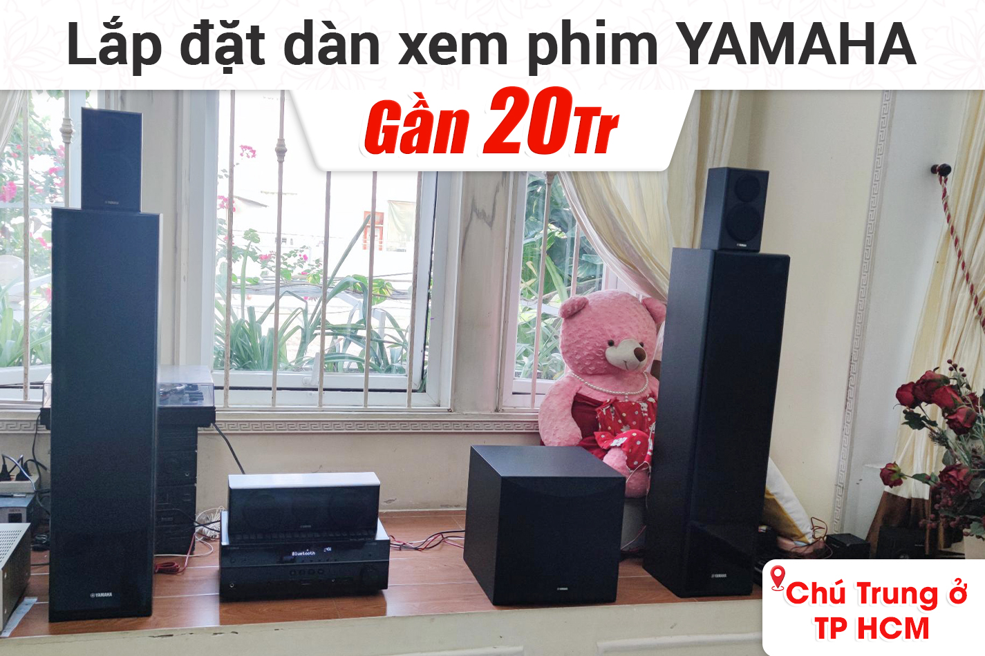 Lắp đặt dàn xem phim Yamaha gần 20tr cho chú Trung ở TPHCM
