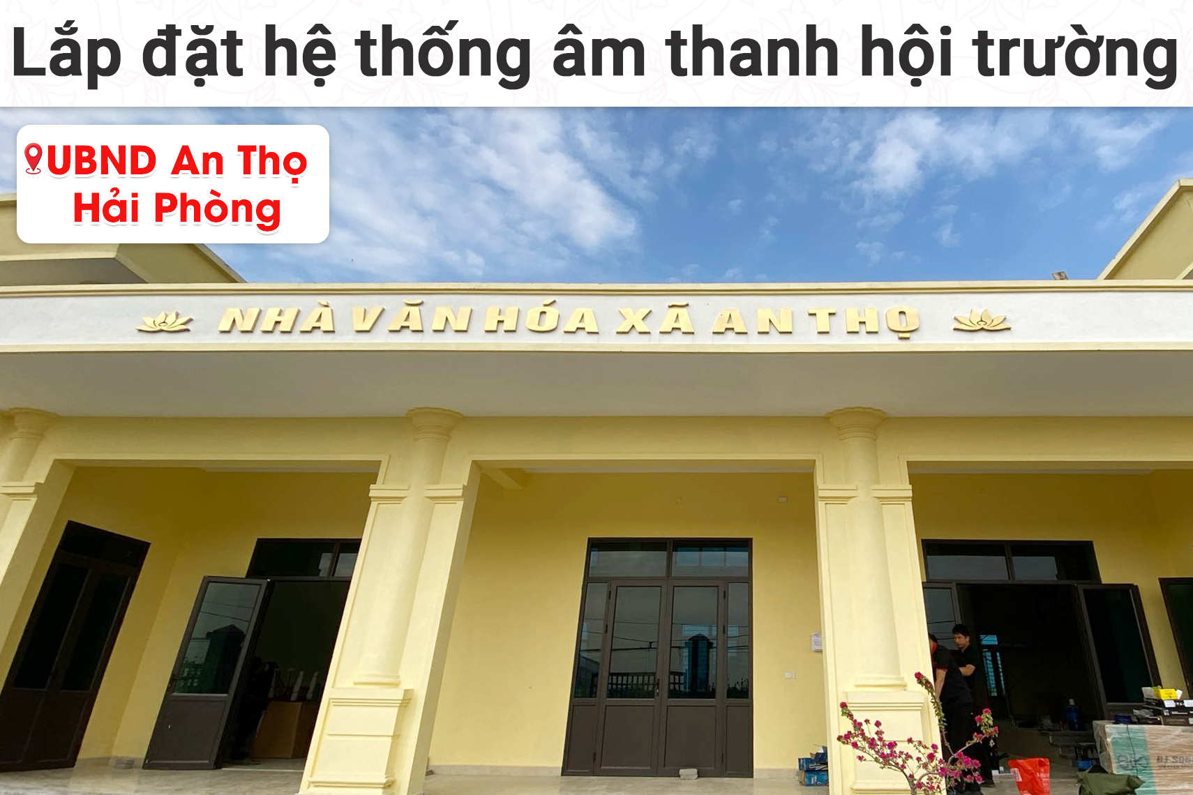 Lắp đặt hệ thống âm thanh hội trường tại UBND xã An Thọ, Hải Phòng