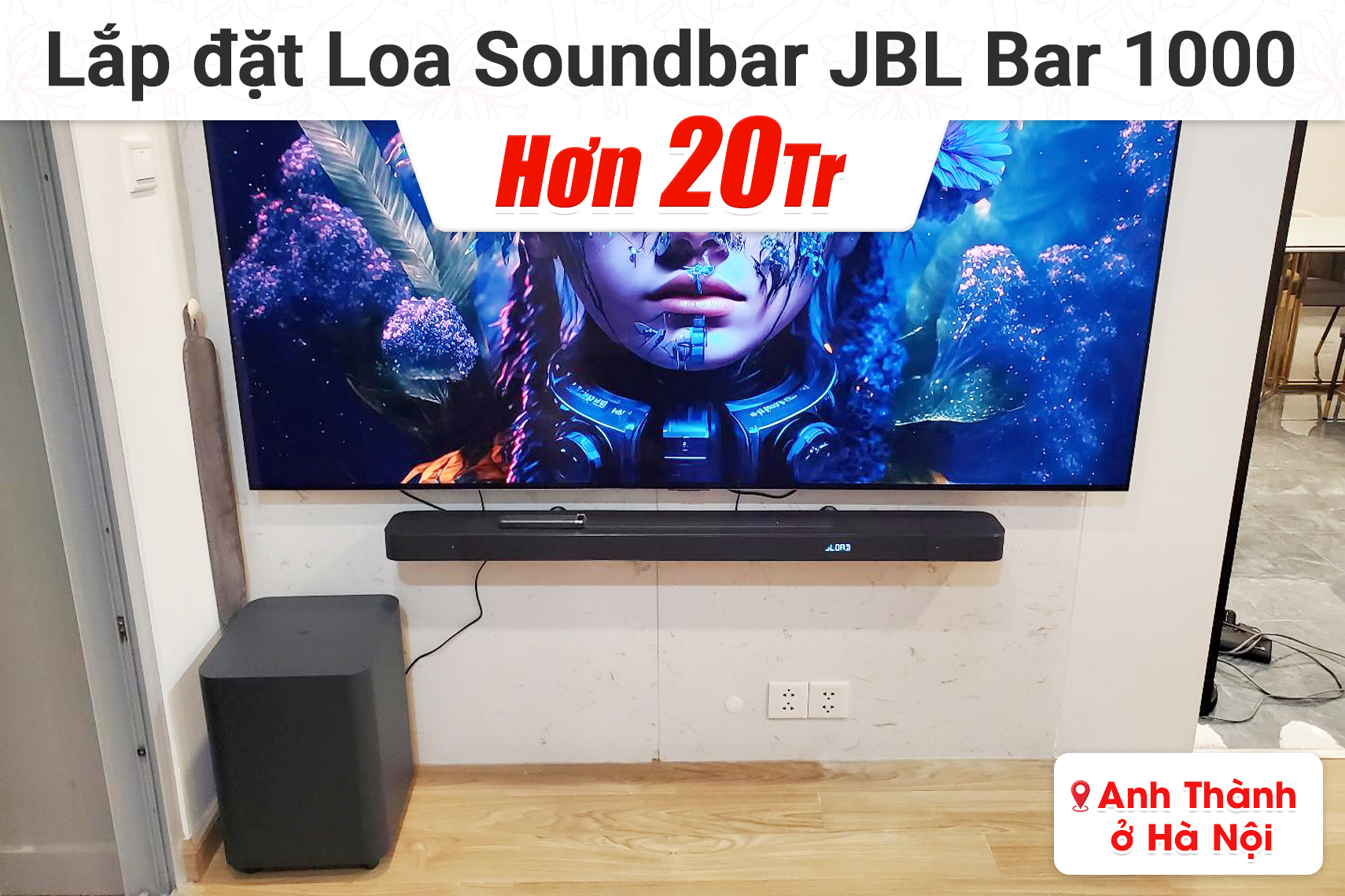 Lắp đặt bộ loa Soundbar JBL Bar 1000 hơn 20tr cho anh Thành tại Hà Nội