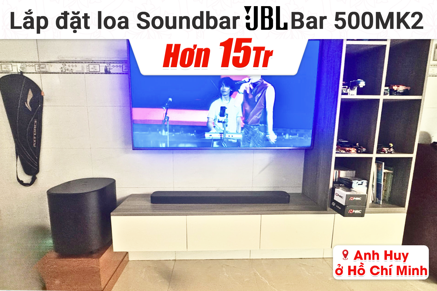 Lắp đặt loa Soundbar JBL Bar 500MK2 hơn 15tr cho anh Huy tại TP HCM