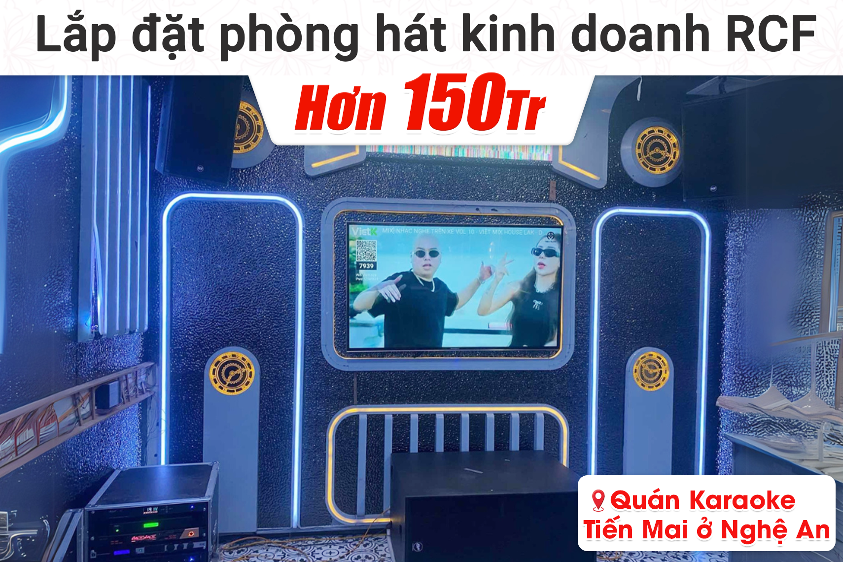 Lắp đặt phòng hát kinh doanh RCF hơn 150tr cho quán Karaoke Tiến Mai tại Nghệ An