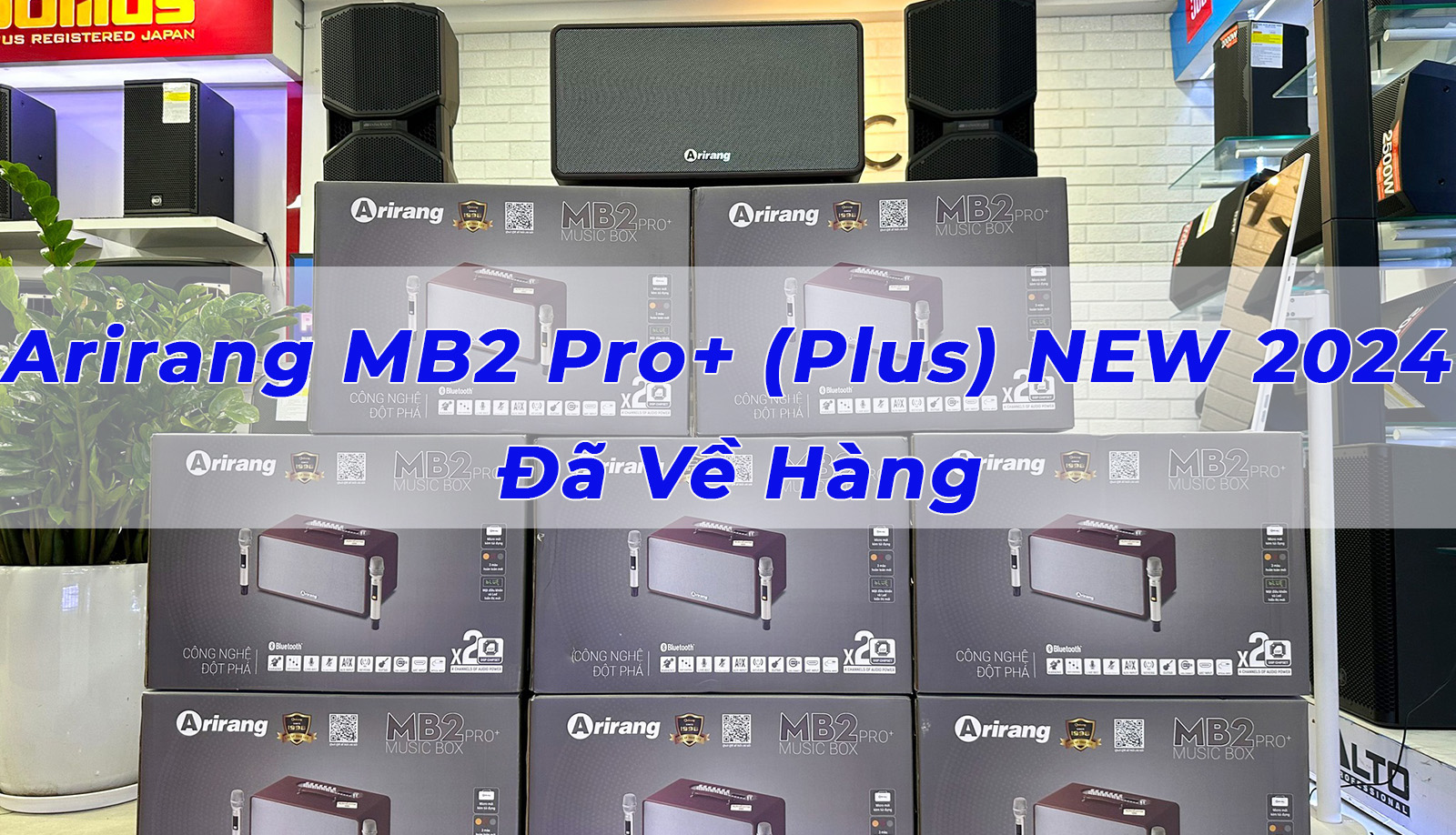 Loa Arirang MB2 Pro+ (Plus) Được Mong Đợi Nhất 2024 Đã Về Hàng Tại Bảo Châu Elec