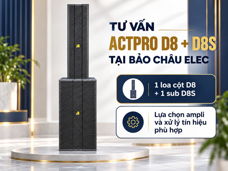 Chọn mua bộ Actpro D8 + D8S tại Bảo Ch&acirc;u Elec