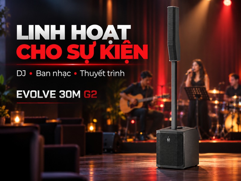Minh họa ứng dụng EVOLVE 30M G2 cho biểu diễn
