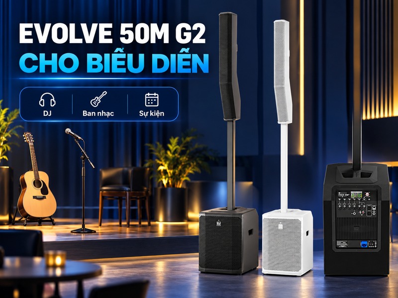 Ứng dụng EVOLVE 50M G2 cho DJ, ban nhạc và sự kiện
