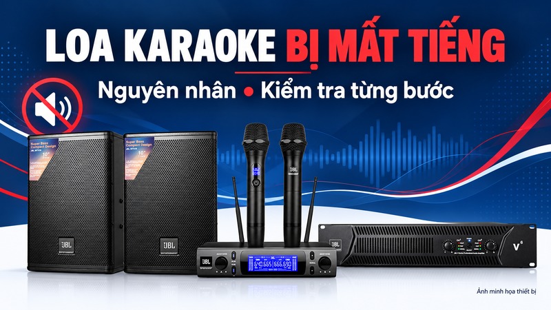 Loa karaoke bị mất tiếng: Nguyên nhân và cách kiểm tra từng bước