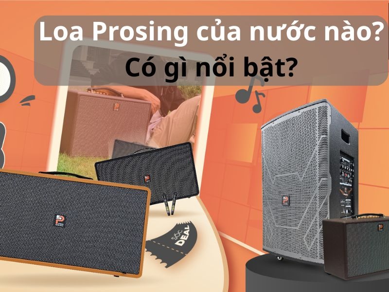 loa Prosing của nước nào