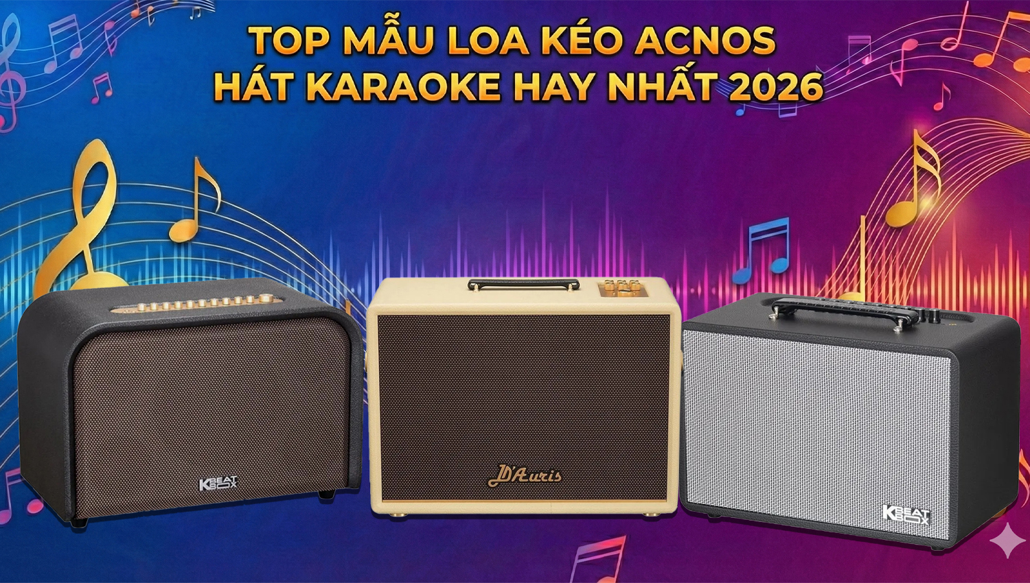 Top 10 Loa kéo Acnos hát karaoke hay nhất 2026