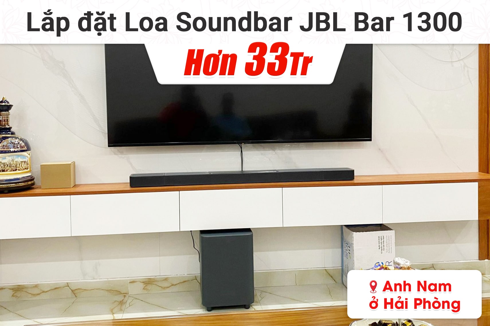 Lắp đặt bộ loa Soundbar JBL Bar 1300 hơn 33tr cho anh Nam tại Hải Phòng