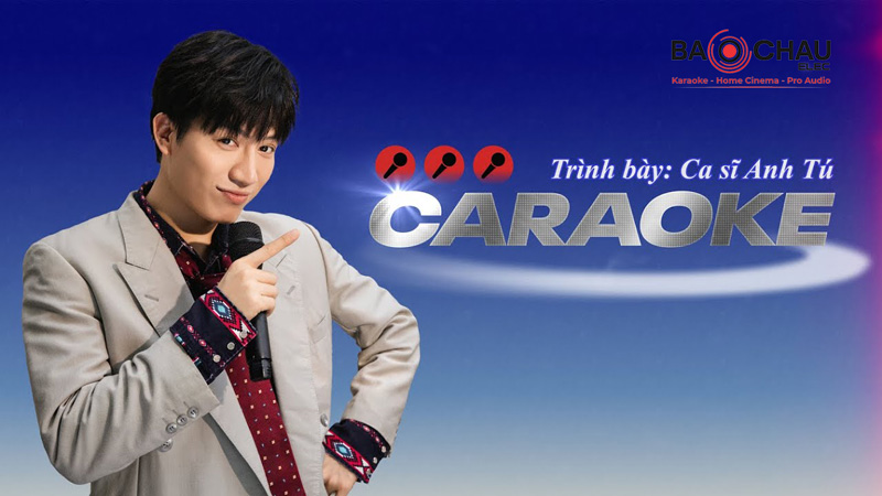 Lời bài hát Caraoke - Anh Tú. Bản Cực Chuẩn