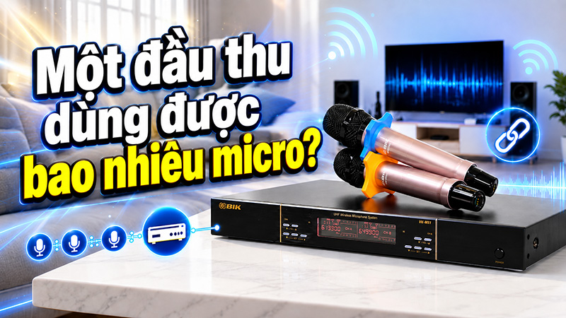 Một đầu thu d&ugrave;ng được bao nhi&ecirc;u micro? C&oacute; mua th&ecirc;m tay micro để gh&eacute;p chung kh&ocirc;ng?