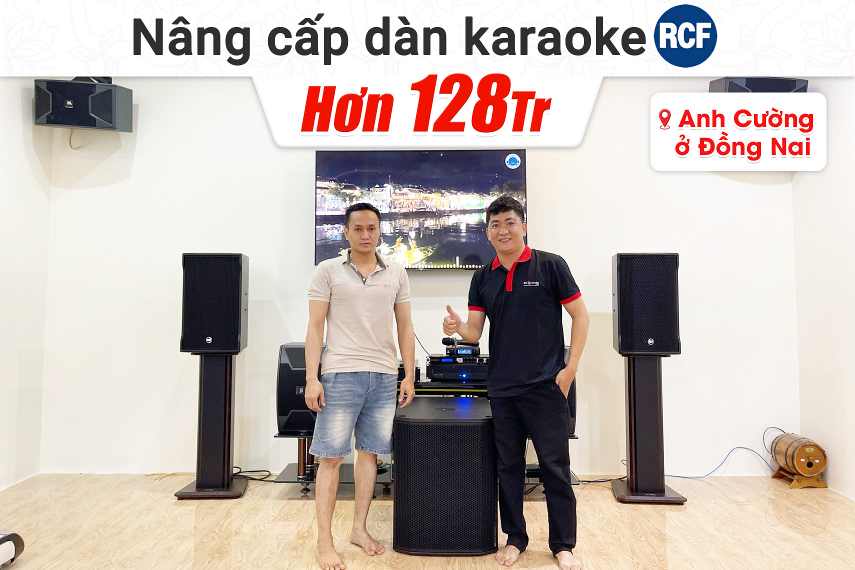 Lắp đặt dàn karaoke RCF hơn 128tr cho anh Cường tại Đồng Nai