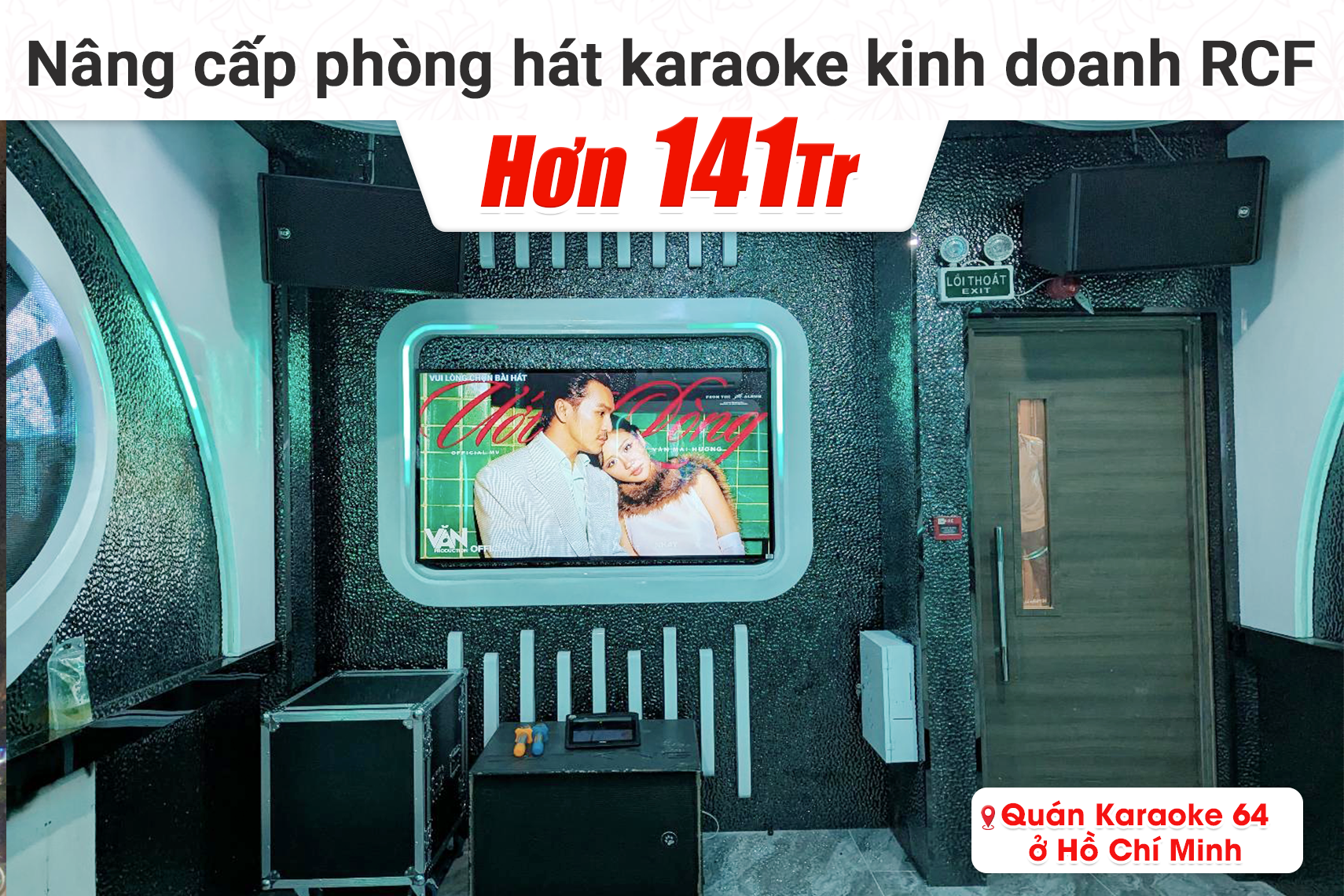 Nâng cấp phòng hát kinh doanh RCF hơn 141tr cho quán Karaoke 64 tại TP HCM (RCF X-MAX 12, BIK VM840A, BIK BPR-5800, BCE UGX12, Bksound MS8...)