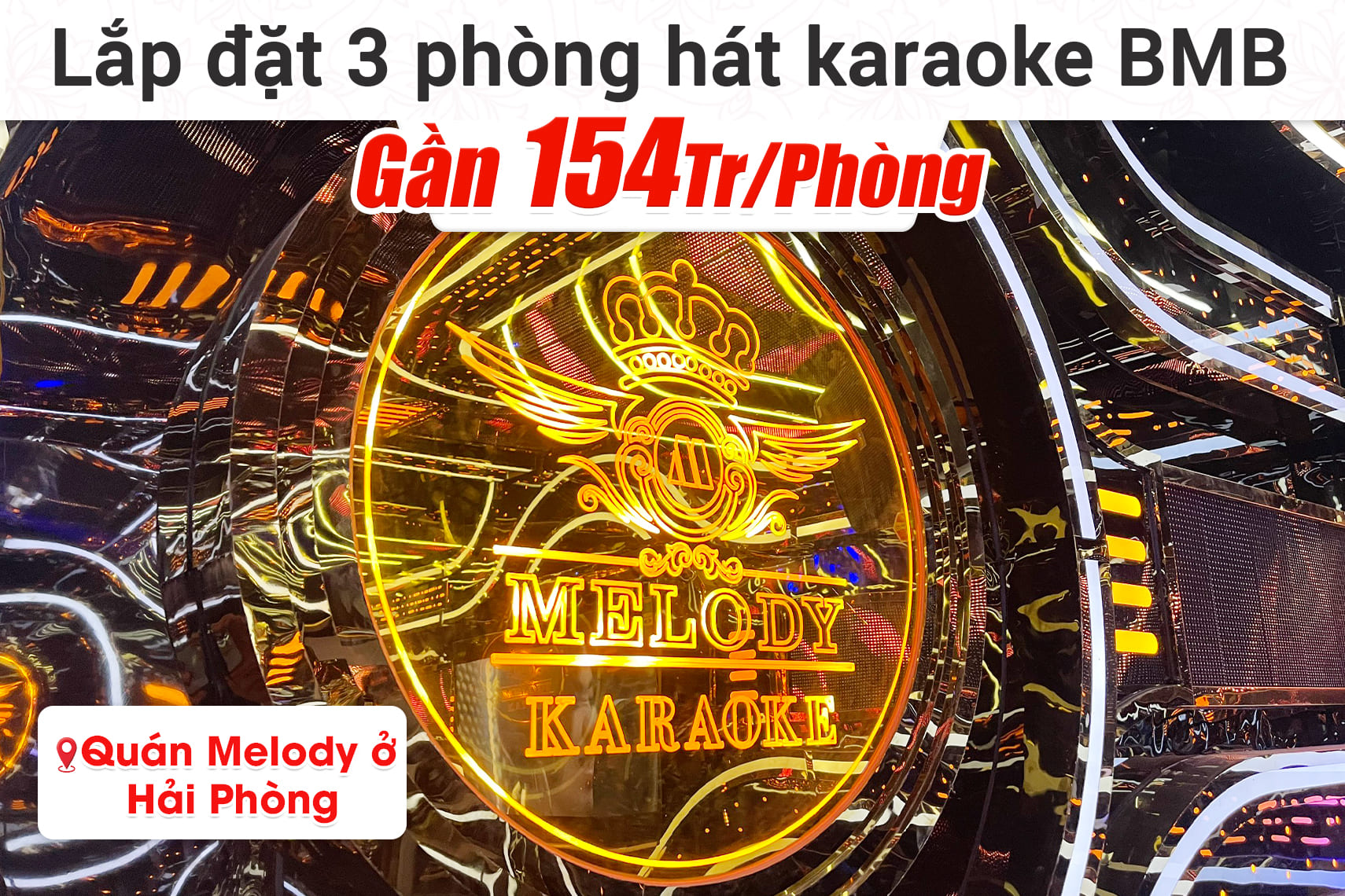 Lắp đặt 3 phòng hát hơn 461tr cho quán karaoke Melody ở Quảng Ninh