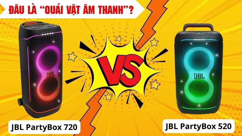 So kè JBL PartyBox 720 vs JBL PartyBox 520: Đâu là “quái vật âm thanh”?