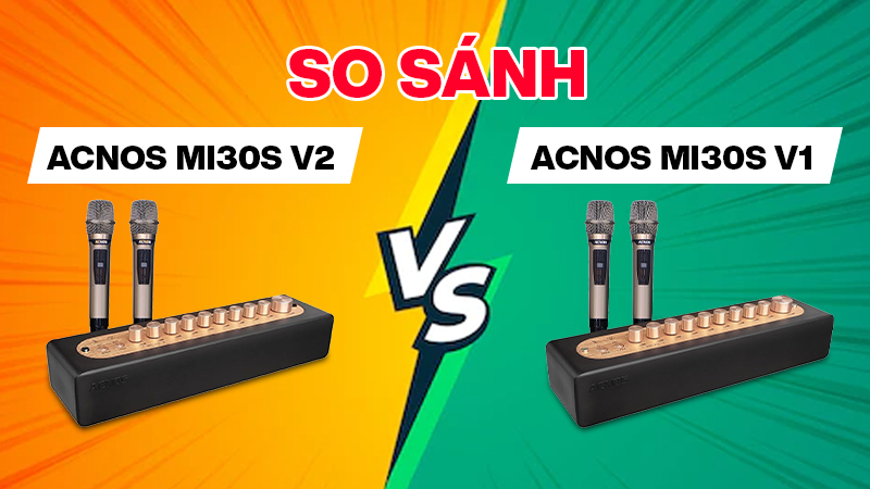 So sánh Acnos Mi30S V2 và Acnos Mi30S V1