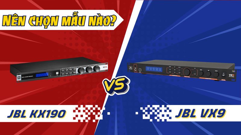 So sánh vang số JBL KX190 và JBL VX9: Nên chọn mẫu nào?