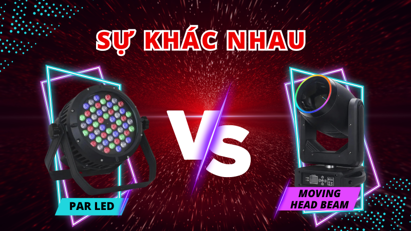 Sự khác nhau giữa đèn Par Led và Moving Head Beam