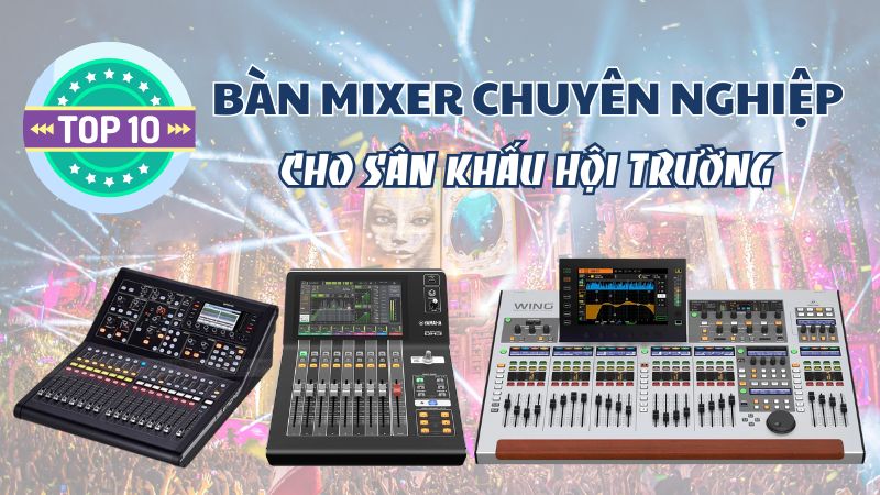 Top 10 Bàn mixer chuyên nghiệp cho sân khấu hội trường